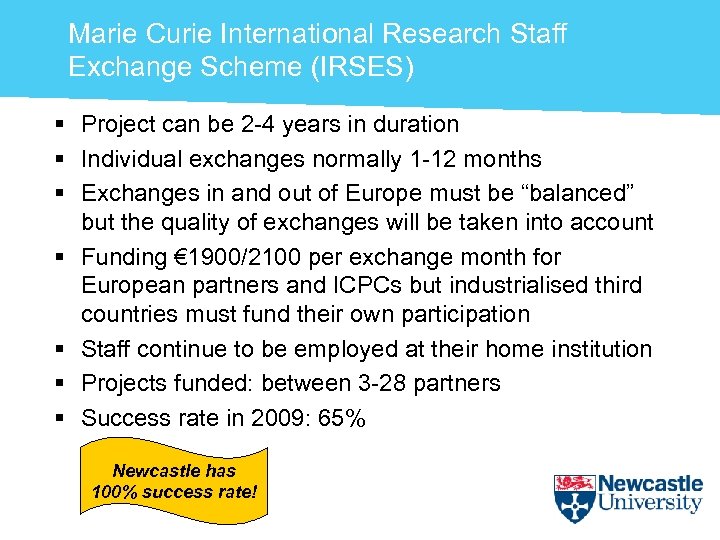 Marie Curie International Research Staff Exchange Scheme (IRSES) § Project can be 2 -4
