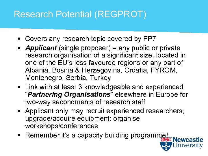 Research Potential (REGPROT) § Covers any research topic covered by FP 7 § Applicant
