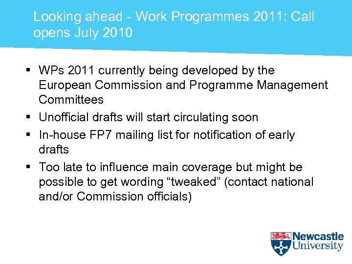 Looking ahead - Work Programmes 2011: Call opens July 2010 § WPs 2011 currently