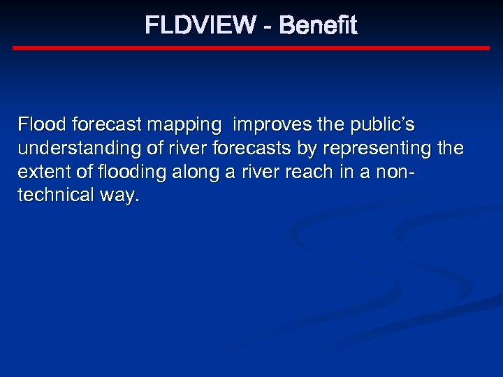FLDVIEW - Benefit Flood forecast mapping improves the public’s understanding of river forecasts by