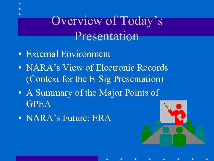 Overview of Today’s Presentation • External Environment • NARA’s View of Electronic Records (Context