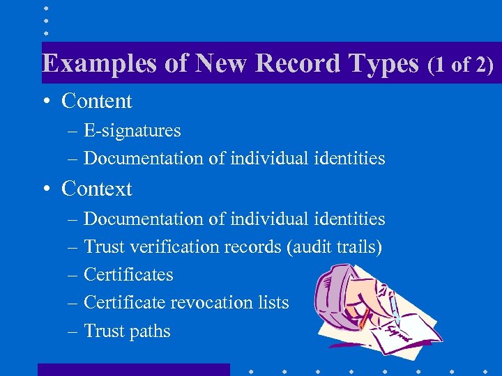Examples of New Record Types (1 of 2) • Content – E-signatures – Documentation