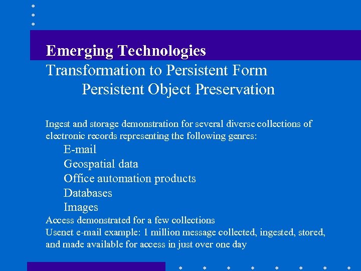 Emerging Technologies Transformation to Persistent Form Persistent Object Preservation Ingest and storage demonstration for