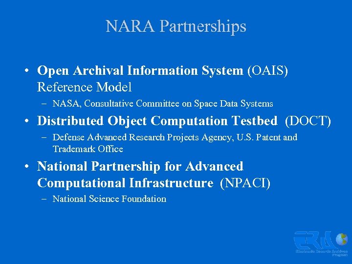 NARA Partnerships • Open Archival Information System (OAIS) Reference Model – NASA, Consultative Committee