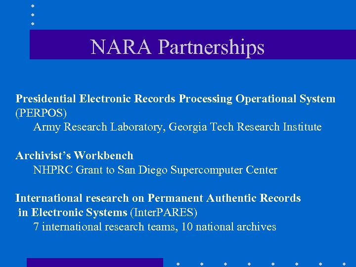 NARA Partnerships Presidential Electronic Records Processing Operational System (PERPOS) Army Research Laboratory, Georgia Tech