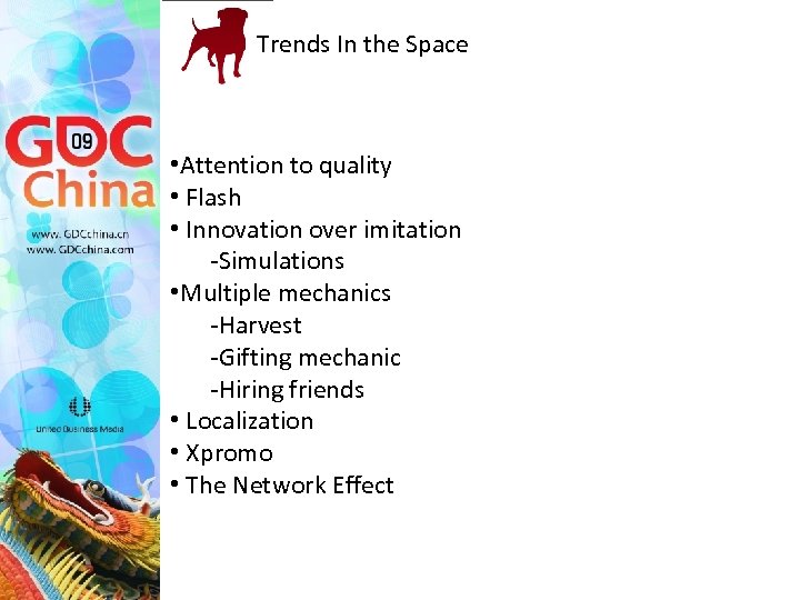 Trends In the Space • Attention to quality • Flash • Innovation over imitation