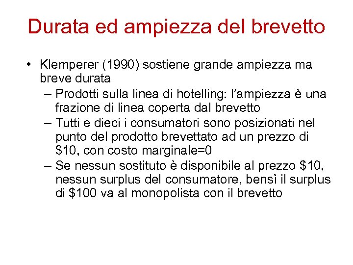 Durata ed ampiezza del brevetto • Klemperer (1990) sostiene grande ampiezza ma breve durata