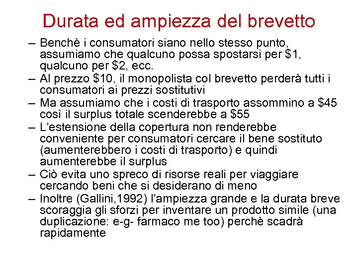 Durata ed ampiezza del brevetto – Benchè i consumatori siano nello stesso punto, assumiamo