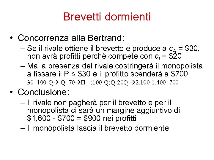 Brevetti dormienti • Concorrenza alla Bertrand: – Se il rivale ottiene il brevetto e