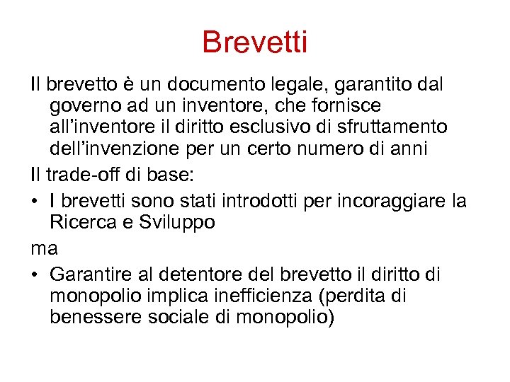 Brevetti Il brevetto è un documento legale, garantito dal governo ad un inventore, che