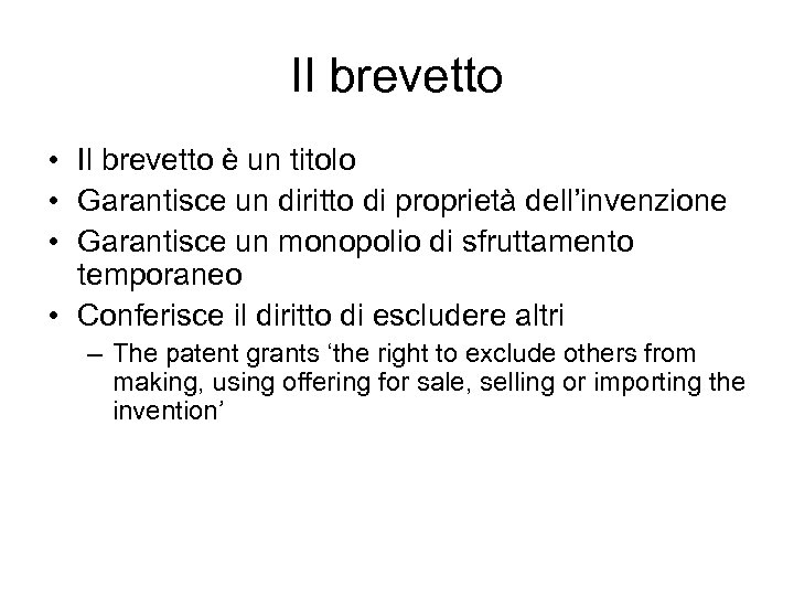 Il brevetto • Il brevetto è un titolo • Garantisce un diritto di proprietà