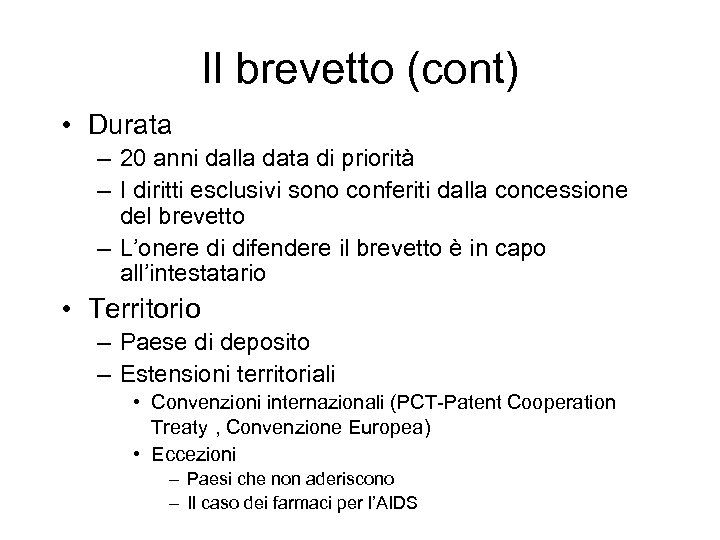 Il brevetto (cont) • Durata – 20 anni dalla data di priorità – I