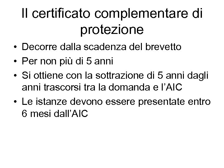 Il certificato complementare di protezione • Decorre dalla scadenza del brevetto • Per non