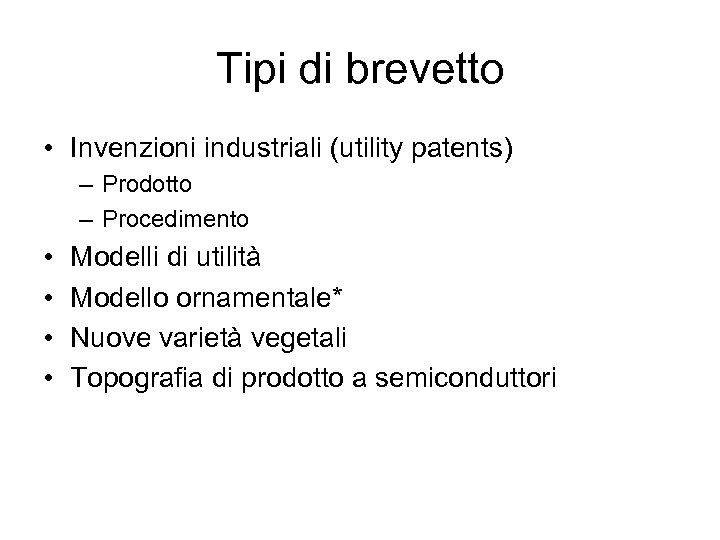 Tipi di brevetto • Invenzioni industriali (utility patents) – Prodotto – Procedimento • •