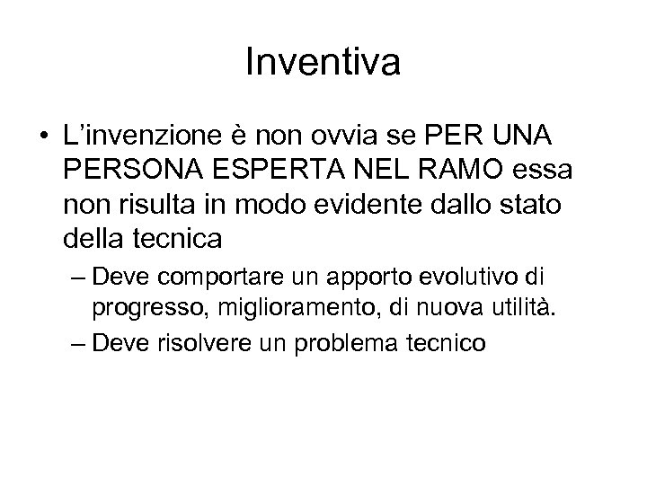 Inventiva • L’invenzione è non ovvia se PER UNA PERSONA ESPERTA NEL RAMO essa