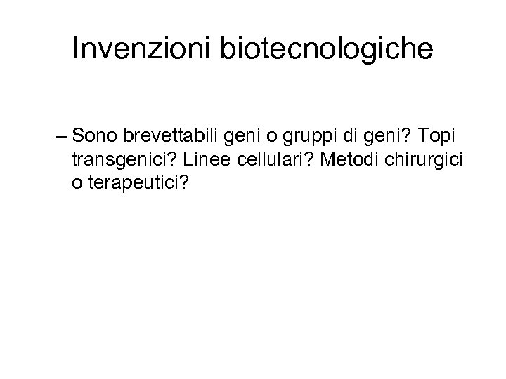 Invenzioni biotecnologiche – Sono brevettabili geni o gruppi di geni? Topi transgenici? Linee cellulari?