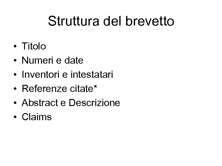 Struttura del brevetto • • • Titolo Numeri e date Inventori e intestatari Referenze