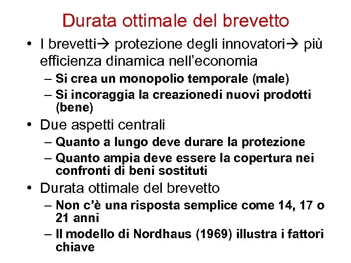 Durata ottimale del brevetto • I brevetti protezione degli innovatori più efficienza dinamica nell’economia