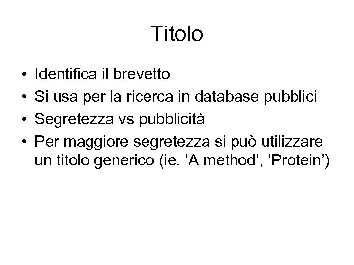 Titolo • • Identifica il brevetto Si usa per la ricerca in database pubblici