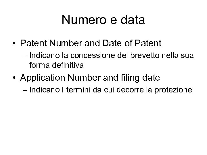 Numero e data • Patent Number and Date of Patent – Indicano la concessione