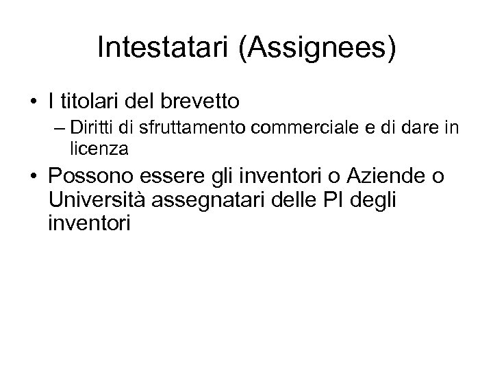 Intestatari (Assignees) • I titolari del brevetto – Diritti di sfruttamento commerciale e di