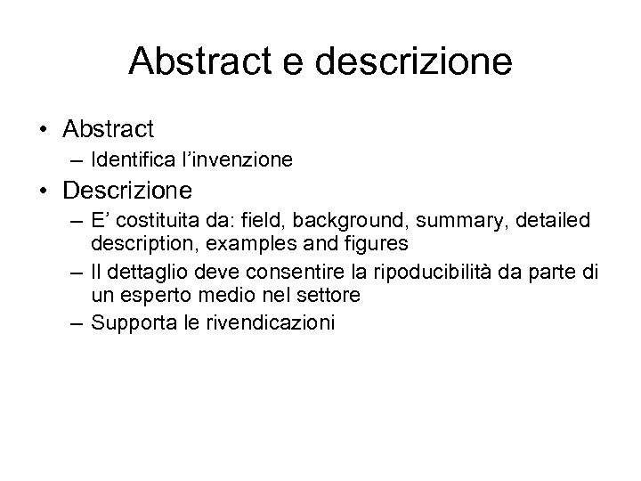 Abstract e descrizione • Abstract – Identifica l’invenzione • Descrizione – E’ costituita da: