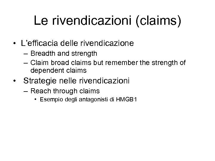 Le rivendicazioni (claims) • L’efficacia delle rivendicazione – Breadth and strength – Claim broad