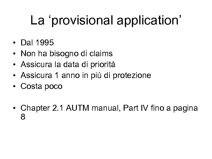 La ‘provisional application’ • • • Dal 1995 Non ha bisogno di claims Assicura