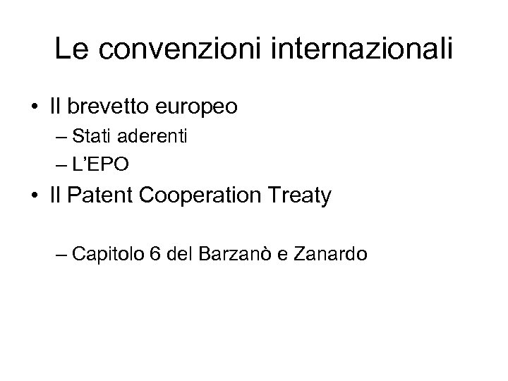 Le convenzioni internazionali • Il brevetto europeo – Stati aderenti – L’EPO • Il