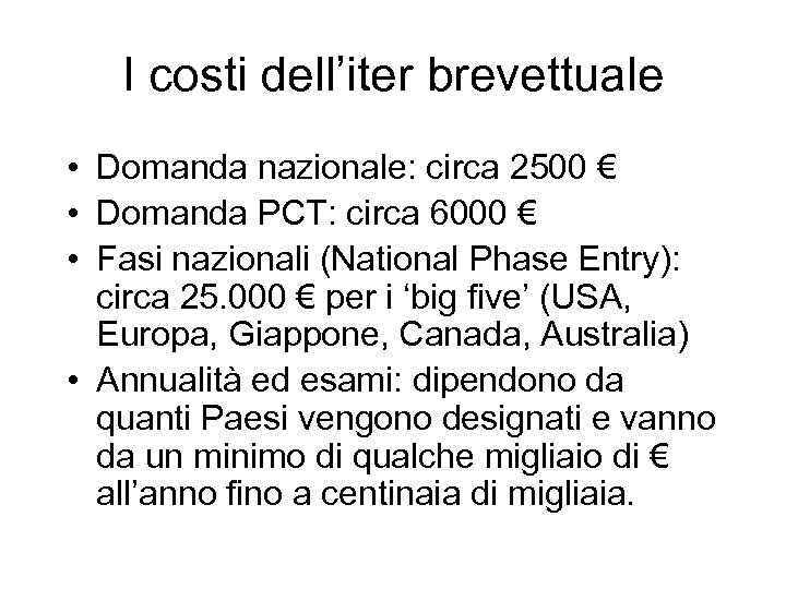 I costi dell’iter brevettuale • Domanda nazionale: circa 2500 € • Domanda PCT: circa