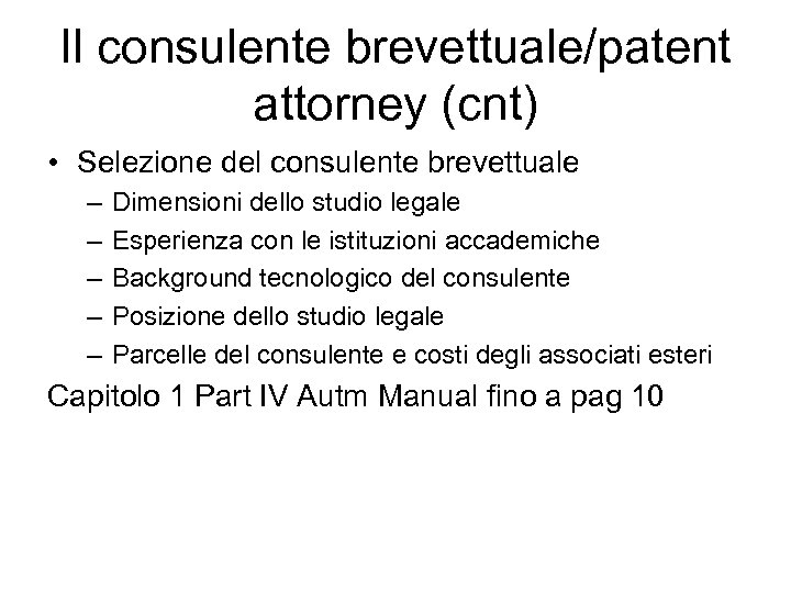 Il consulente brevettuale/patent attorney (cnt) • Selezione del consulente brevettuale – – – Dimensioni