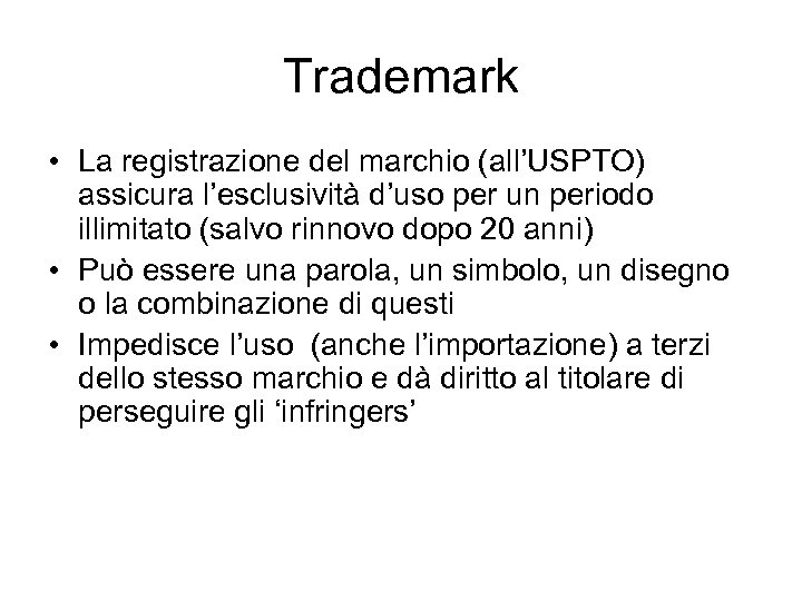 Trademark • La registrazione del marchio (all’USPTO) assicura l’esclusività d’uso per un periodo illimitato