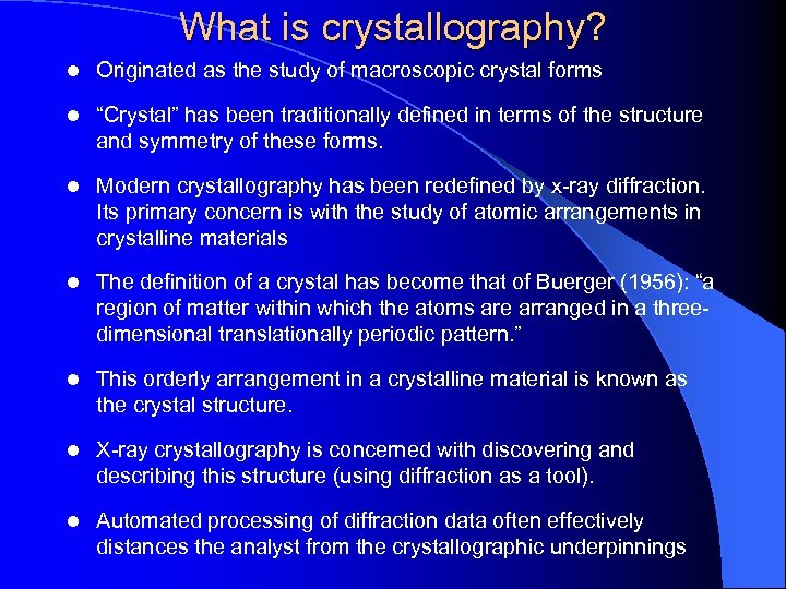 What is crystallography? l Originated as the study of macroscopic crystal forms l “Crystal”