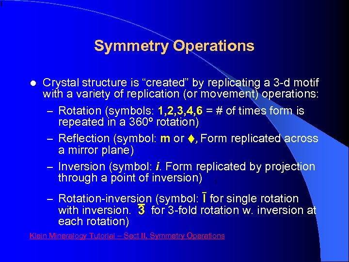 Symmetry Operations l Crystal structure is “created” by replicating a 3 -d motif with