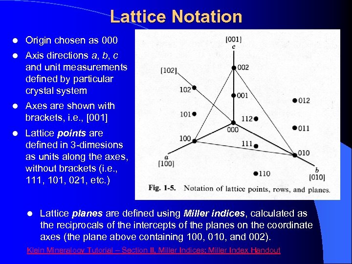 Lattice Notation l Origin chosen as 000 l Axis directions a, b, c and