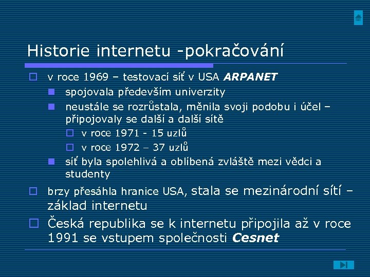 Historie internetu -pokračování o v roce 1969 – testovací síť v USA ARPANET n