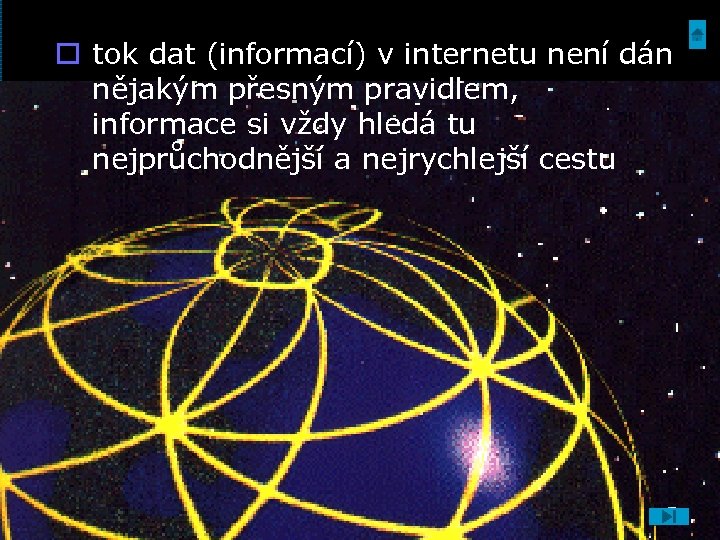 o tok dat (informací) v internetu není dán nějakým přesným pravidlem, informace si vždy