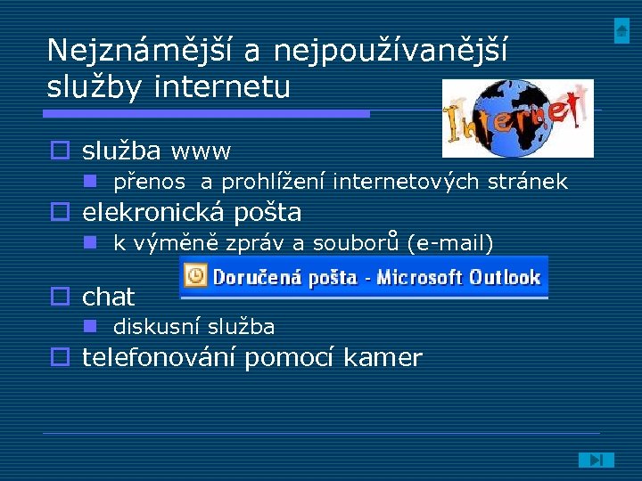 Nejznámější a nejpoužívanější služby internetu o služba www n přenos a prohlížení internetových stránek