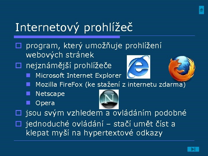 Internetový prohlížeč o program, který umožňuje prohlížení webových stránek o nejznámější prohlížeče n n