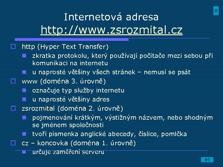 Internetová adresa http: //www. zsrozmital. cz o http (Hyper Text Transfer) n zkratka protokolu,