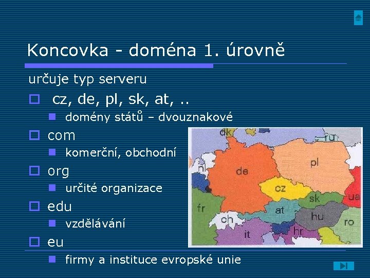 Koncovka - doména 1. úrovně určuje typ serveru o cz, de, pl, sk, at,