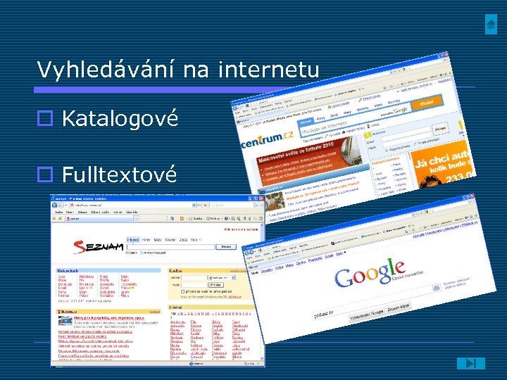 Vyhledávání na internetu o Katalogové o Fulltextové 