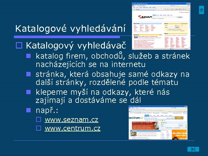 Katalogové vyhledávání o Katalogový vyhledávač n katalog firem, obchodů, služeb a stránek nacházejících se