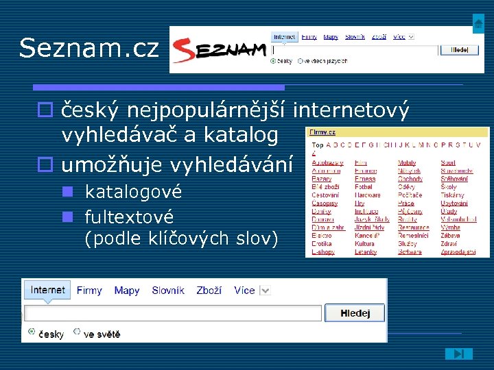 Seznam. cz o český nejpopulárnější internetový vyhledávač a katalog o umožňuje vyhledávání n katalogové