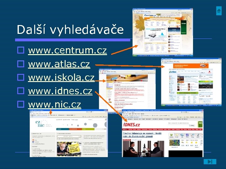 Další vyhledávače o o o www. centrum. cz www. atlas. cz www. iskola. cz