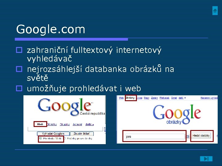 Google. com o zahraniční fulltextový internetový vyhledávač o nejrozsáhlejší databanka obrázků na světě o