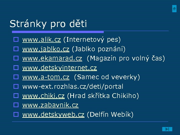 Stránky pro děti o o o o o www. alik. cz (Internetový pes) www.