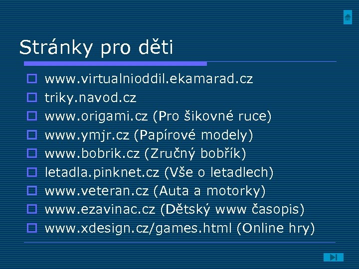 Stránky pro děti o o o o o www. virtualnioddil. ekamarad. cz triky. navod.