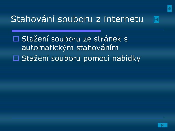 Stahování souboru z internetu o Stažení souboru ze stránek s automatickým stahováním o Stažení