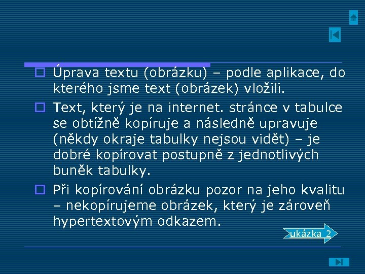 o Úprava textu (obrázku) – podle aplikace, do kterého jsme text (obrázek) vložili. o